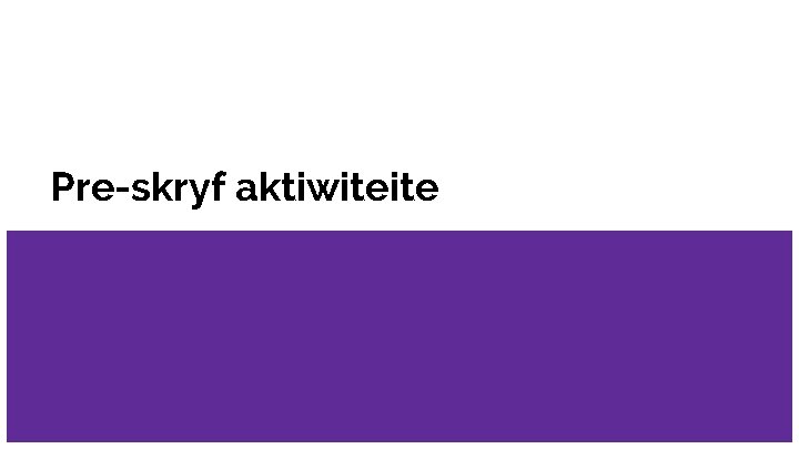 Pre-skryf aktiwiteite 