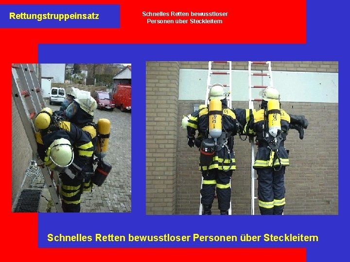 Rettungstruppeinsatz Schnelles Retten bewusstloser Personen über Steckleitern 