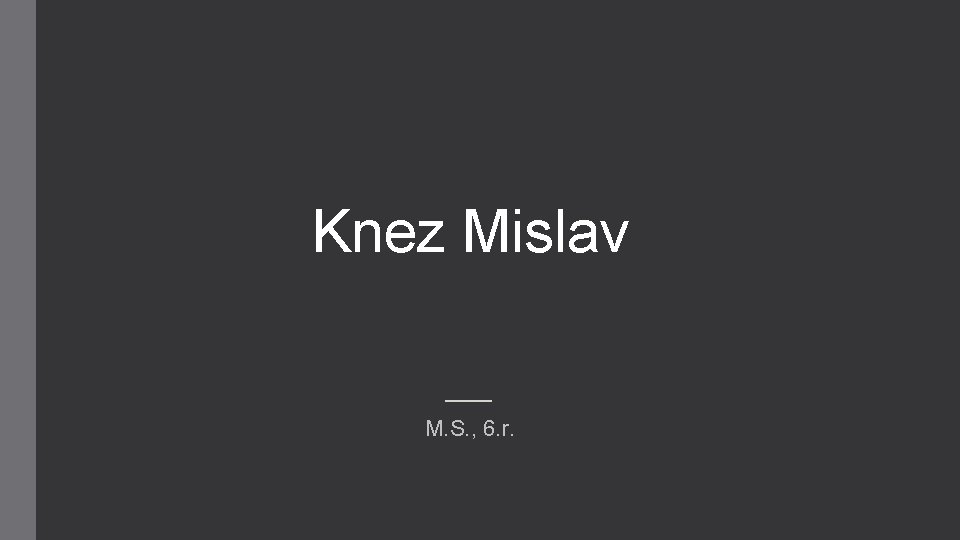 Knez Mislav M. S. , 6. r. 