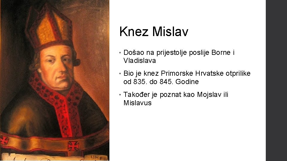 Knez Mislav • Došao na prijestolje poslije Borne i Vladislava • Bio je knez