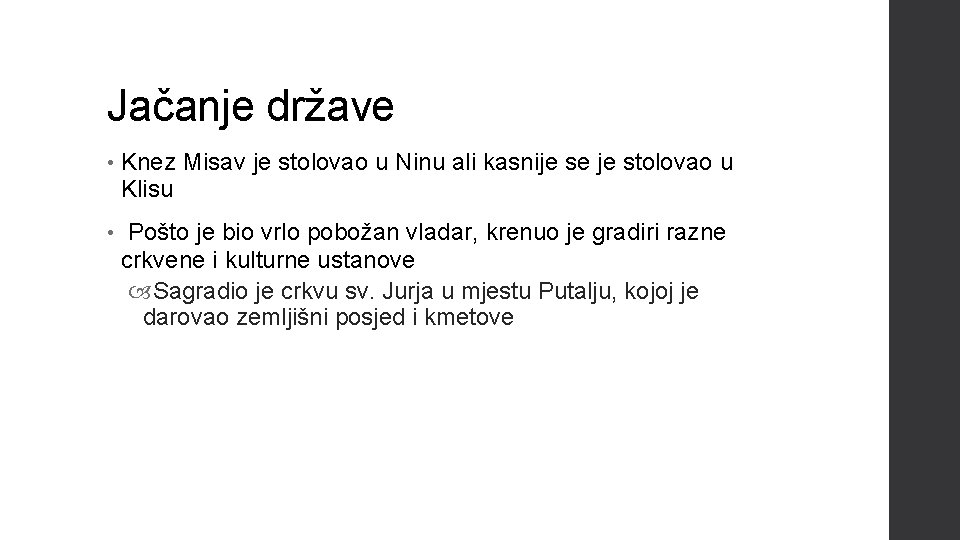 Jačanje države • Knez Misav je stolovao u Ninu ali kasnije se je stolovao