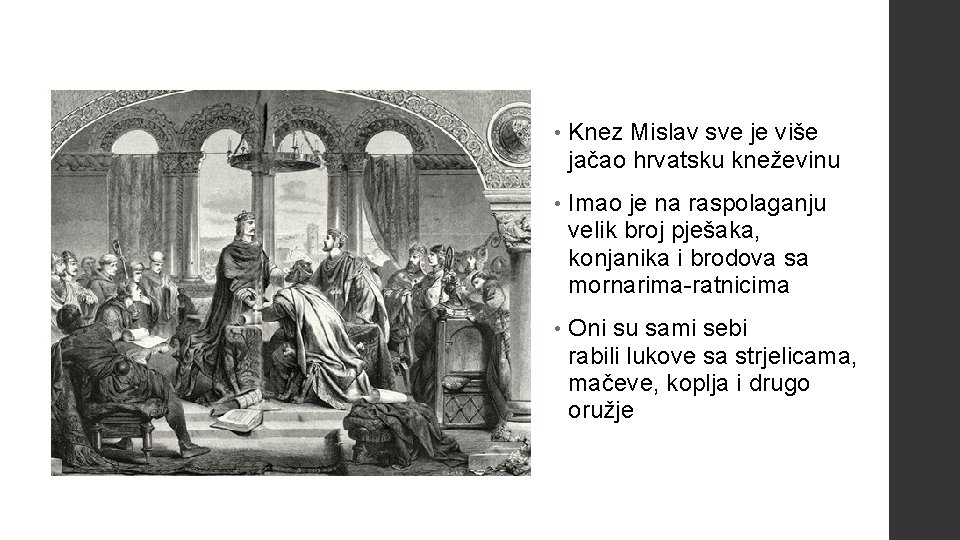  • Knez Mislav sve je više jačao hrvatsku kneževinu • Imao je na