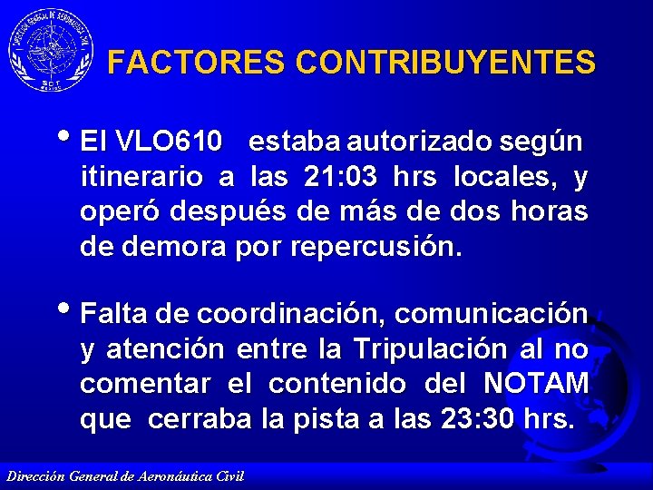 FACTORES CONTRIBUYENTES • El VLO 610 estaba autorizado según itinerario a las 21: 03