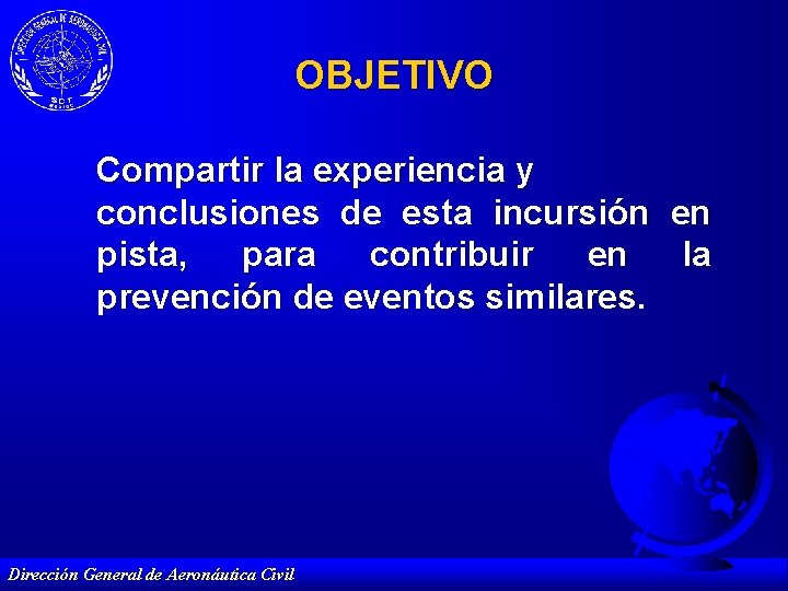 OBJETIVO Compartir la experiencia y conclusiones de esta incursión en pista, para contribuir en