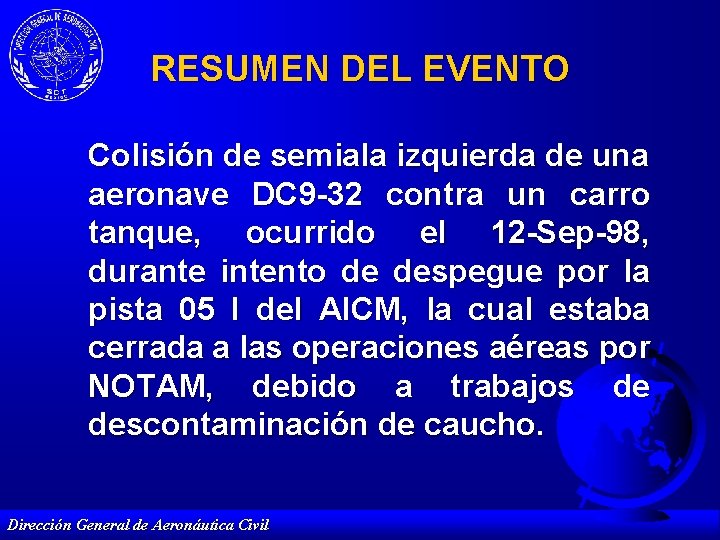 RESUMEN DEL EVENTO Colisión de semiala izquierda de una aeronave DC 9 -32 contra