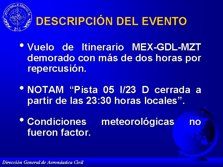 DESCRIPCIÓN DEL EVENTO • Vuelo de Itinerario MEX-GDL-MZT demorado con más de dos horas
