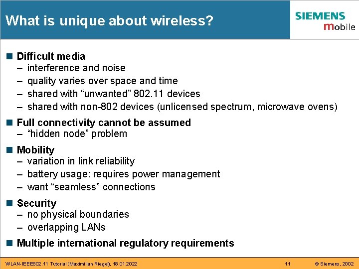 What is unique about wireless? n Difficult media – interference and noise – quality What is unique about wireless? n Difficult media – interference and noise – quality