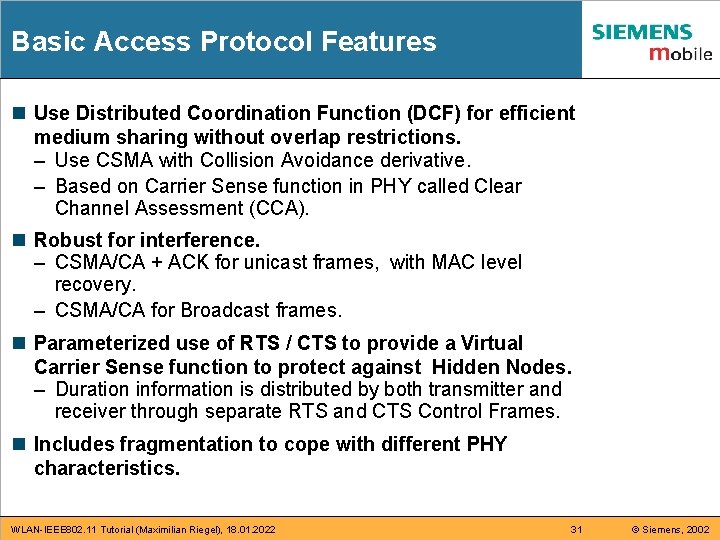Basic Access Protocol Features n Use Distributed Coordination Function (DCF) for efficient medium sharing Basic Access Protocol Features n Use Distributed Coordination Function (DCF) for efficient medium sharing