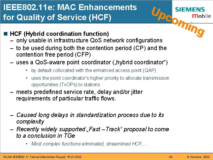 IEEE 802. 11 e: MAC Enhancements for Quality of Service (HCF) Up com ing IEEE 802. 11 e: MAC Enhancements for Quality of Service (HCF) Up com ing