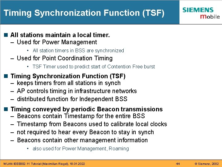 Timing Synchronization Function (TSF) n All stations maintain a local timer. – Used for Timing Synchronization Function (TSF) n All stations maintain a local timer. – Used for