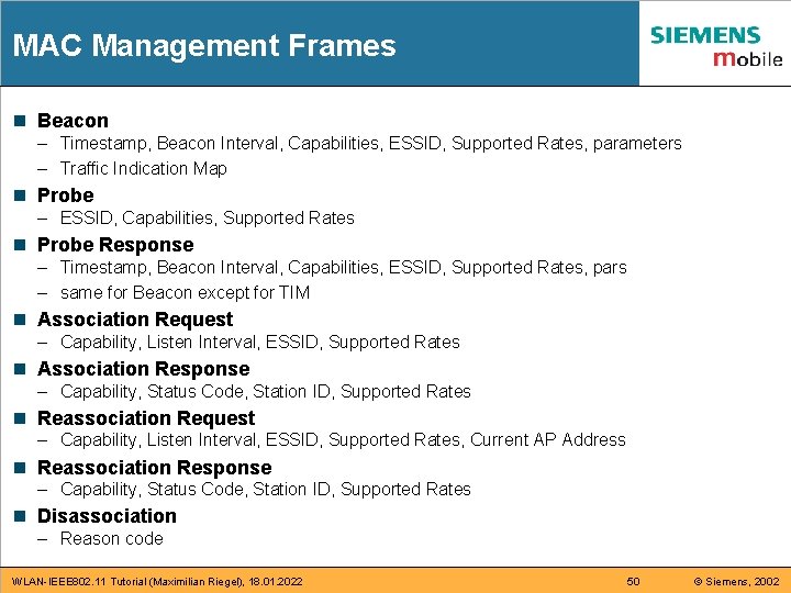 MAC Management Frames n Beacon – Timestamp, Beacon Interval, Capabilities, ESSID, Supported Rates, parameters MAC Management Frames n Beacon – Timestamp, Beacon Interval, Capabilities, ESSID, Supported Rates, parameters