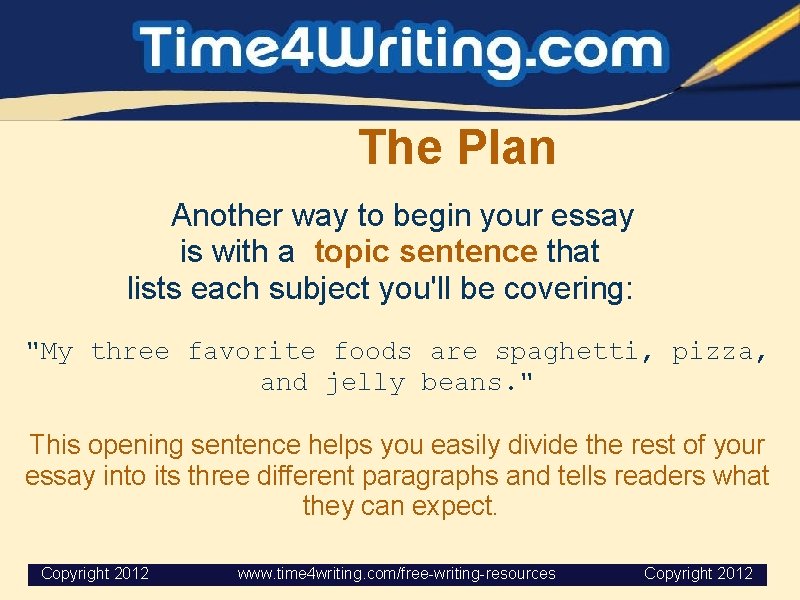 The Plan Another way to begin your essay is with a topic sentence that