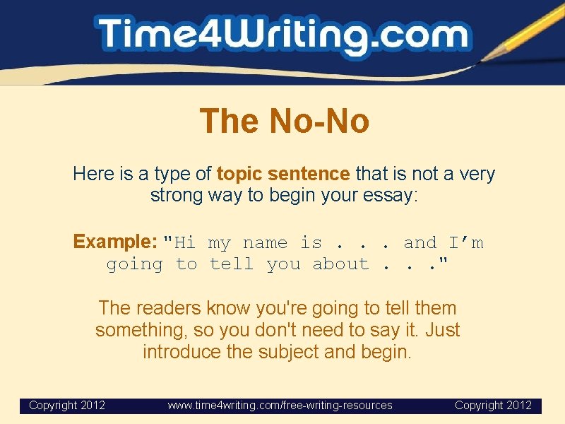 The No-No Here is a type of topic sentence that is not a very
