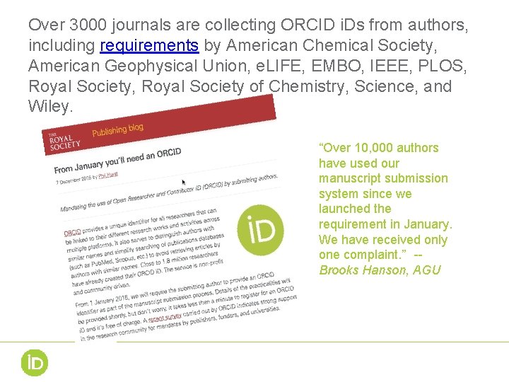 Over 3000 journals are collecting ORCID i. Ds from authors, including requirements by American
