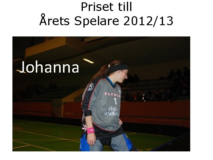 Priset till Årets Spelare 2012/13 Johanna 