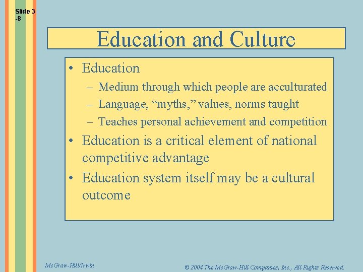 Slide 3 -8 Education and Culture • Education – Medium through which people are