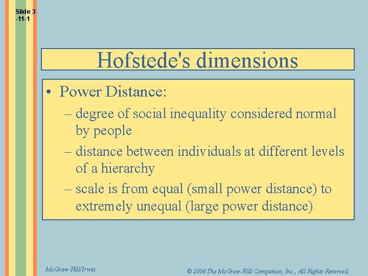 Slide 3 -11 -1 Hofstede's dimensions • Power Distance: – degree of social inequality