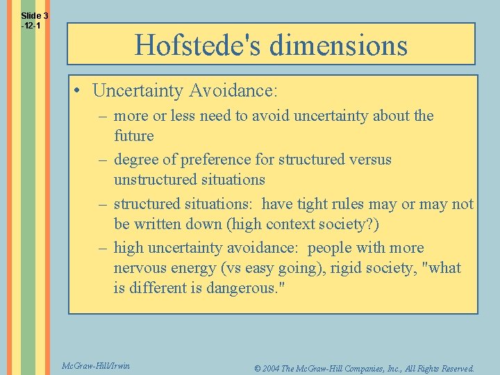 Slide 3 -12 -1 Hofstede's dimensions • Uncertainty Avoidance: – more or less need