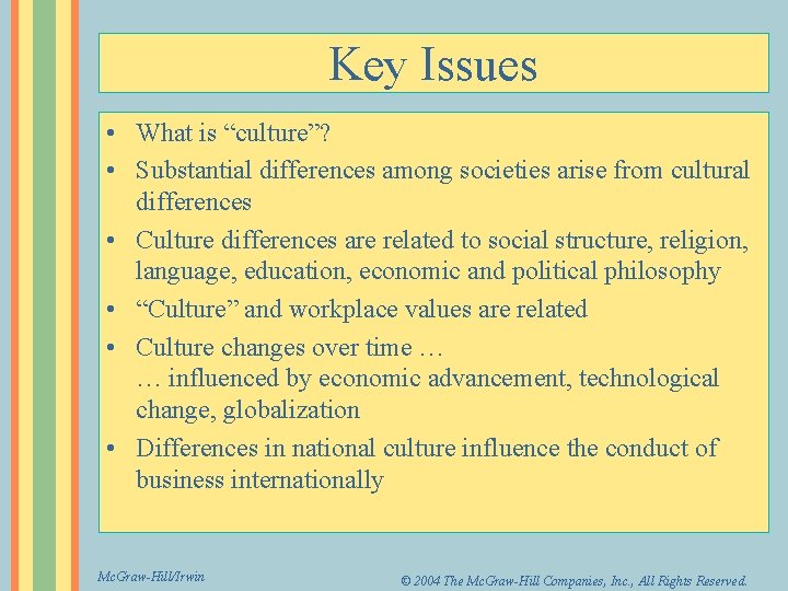 Key Issues • What is “culture”? • Substantial differences among societies arise from cultural