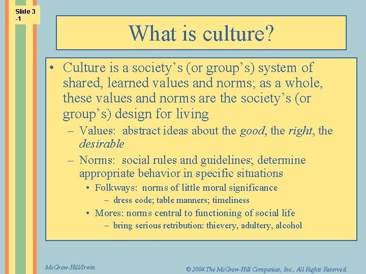 Slide 3 -1 What is culture? • Culture is a society’s (or group’s) system