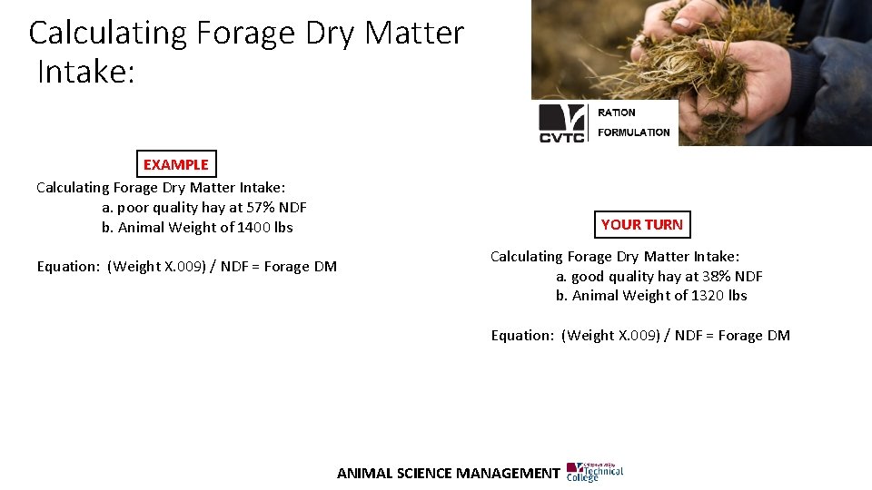 Calculating Forage Dry Matter Intake: EXAMPLE Calculating Forage Dry Matter Intake: a. poor quality