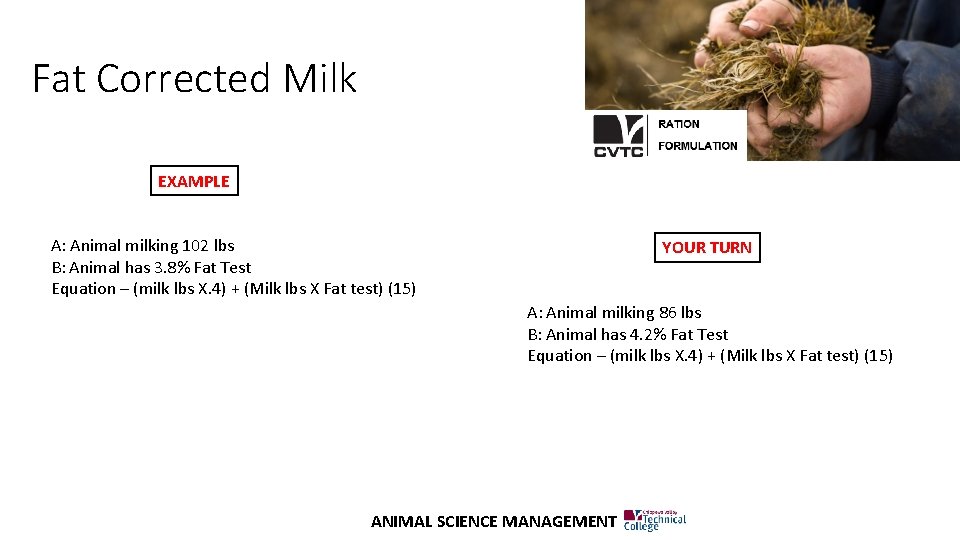 Fat Corrected Milk EXAMPLE A: Animal milking 102 lbs B: Animal has 3. 8%