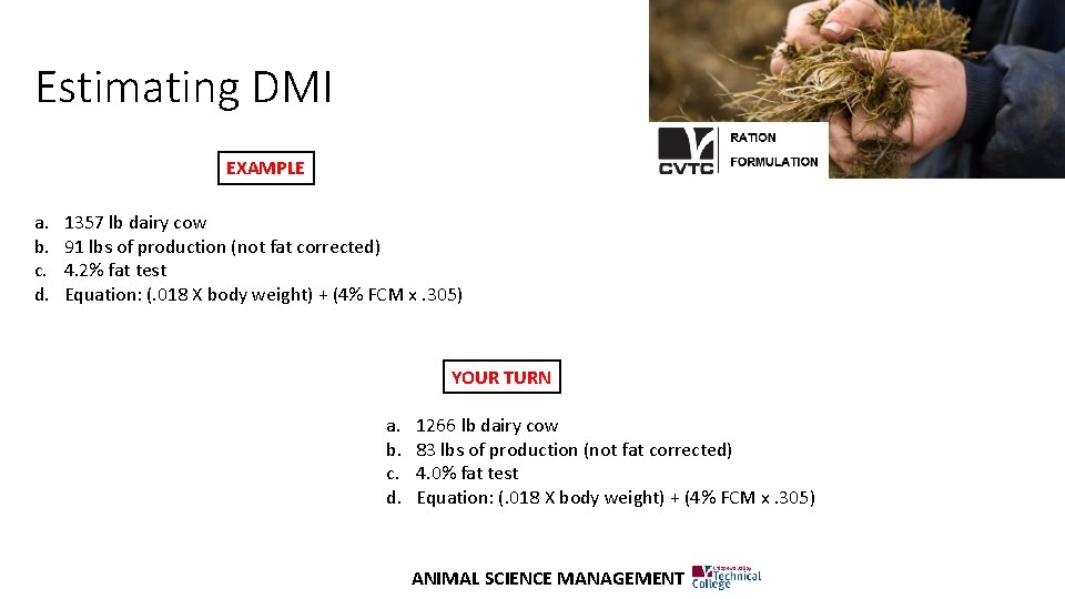 Estimating DMI EXAMPLE a. b. c. d. 1357 lb dairy cow 91 lbs of