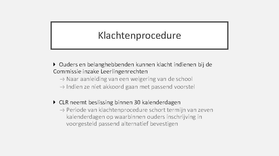 Klachtenprocedure Ouders en belanghebbenden kunnen klacht indienen bij de Commissie inzake Leerlingenrechten Naar aanleiding