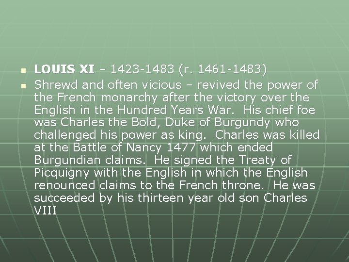 n n LOUIS XI – 1423 -1483 (r. 1461 -1483) Shrewd and often vicious