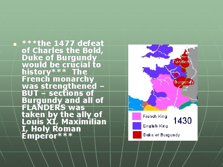 n ***the 1477 defeat of Charles the Bold, Duke of Burgundy would be crucial