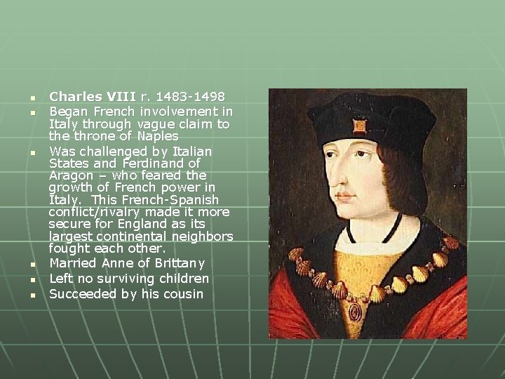 n n n Charles VIII r. 1483 -1498 Began French involvement in Italy through