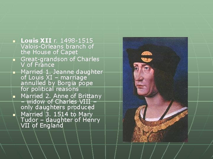 n n n Louis XII r. 1498 -1515 Valois-Orleans branch of the House of