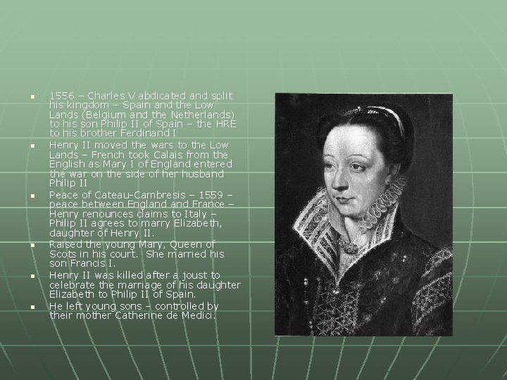 n n n 1556 – Charles V abdicated and split his kingdom – Spain