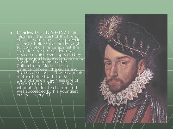 n Charles IX r. 1550 -1574 his reign saw the start of the French