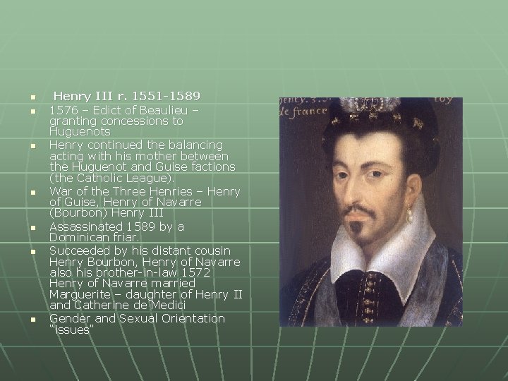 n n n n Henry III r. 1551 -1589 1576 – Edict of Beaulieu