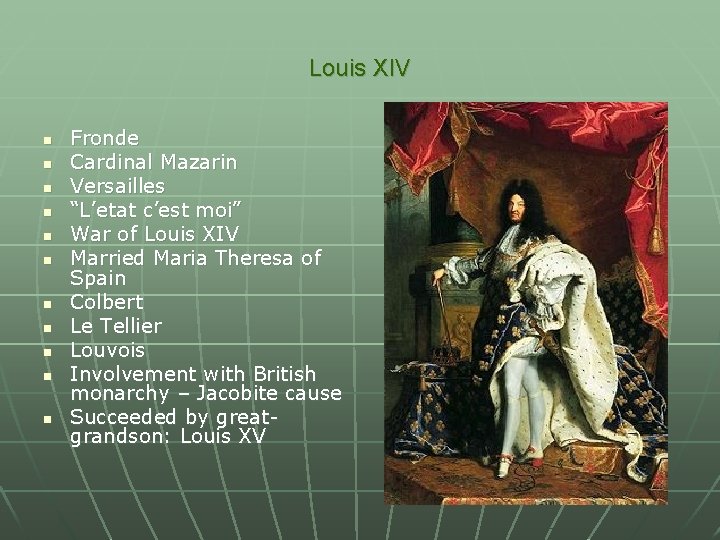 Louis XIV n n n Fronde Cardinal Mazarin Versailles “L’etat c’est moi” War of