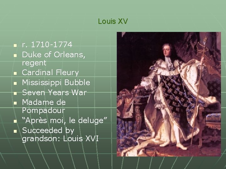 Louis XV n n n n r. 1710 -1774 Duke of Orleans, regent Cardinal