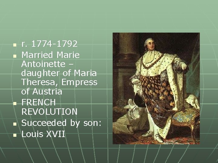 n n n r. 1774 -1792 Married Marie Antoinette – daughter of Maria Theresa,