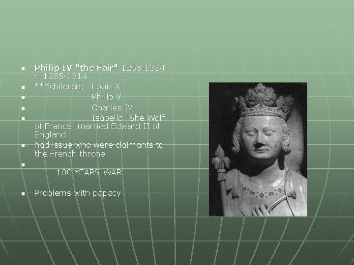 n n n n Philip IV "the Fair" 1268 -1314 r. 1285 -1314 ***children: