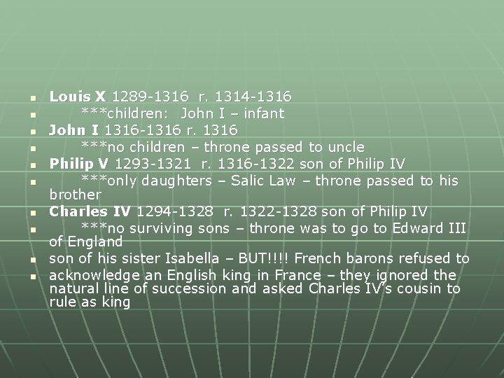 n n n n n Louis X 1289 -1316 r. 1314 -1316 ***children: John