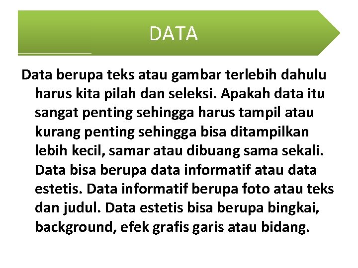 DATA Data berupa teks atau gambar terlebih dahulu harus kita pilah dan seleksi. Apakah