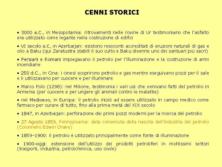 CENNI STORICI • 3000 a. C. , a. C. in Mesopotamia: ritrovamenti nelle rovine