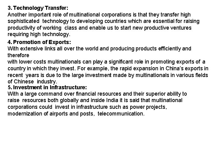 3. Technology Transfer: Another important role of multinational corporations is that they transfer high