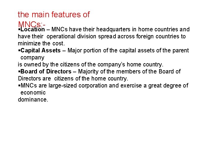 the main features of MNCs: - Location – MNCs have their headquarters in home