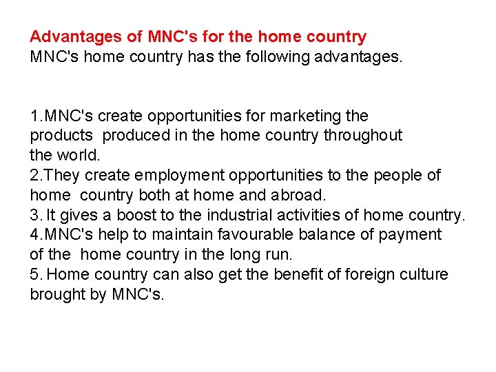 Advantages of MNC's for the home country MNC's home country has the following advantages.