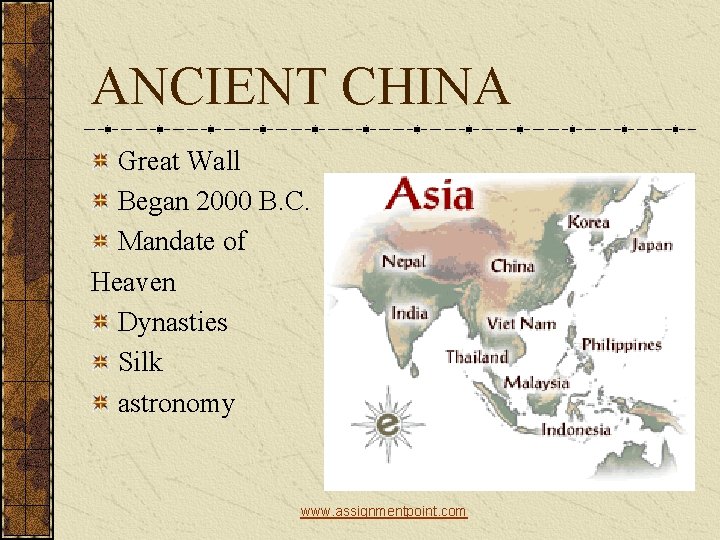 ANCIENT CHINA Great Wall Began 2000 B. C. Mandate of Heaven Dynasties Silk astronomy