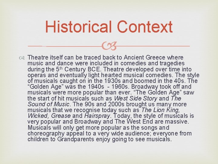 Historical Context Theatre itself can be traced back to Ancient Greece where music and