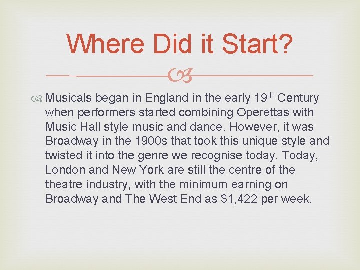 Where Did it Start? Musicals began in England in the early 19 th Century