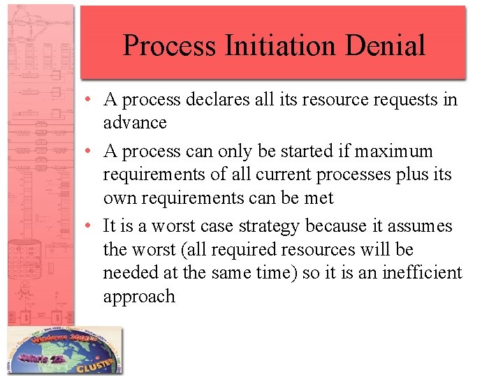 Process Initiation Denial • A process declares all its resource requests in advance •