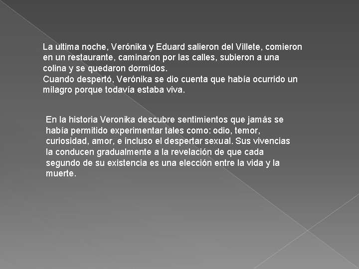 La ultima noche, Verónika y Eduard salieron del Villete, comieron en un restaurante, caminaron